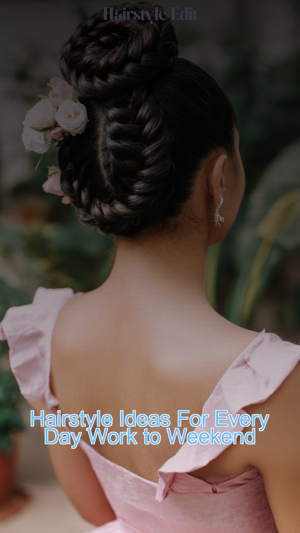 Hairstyle Ideas For Every Day Work to Weekend