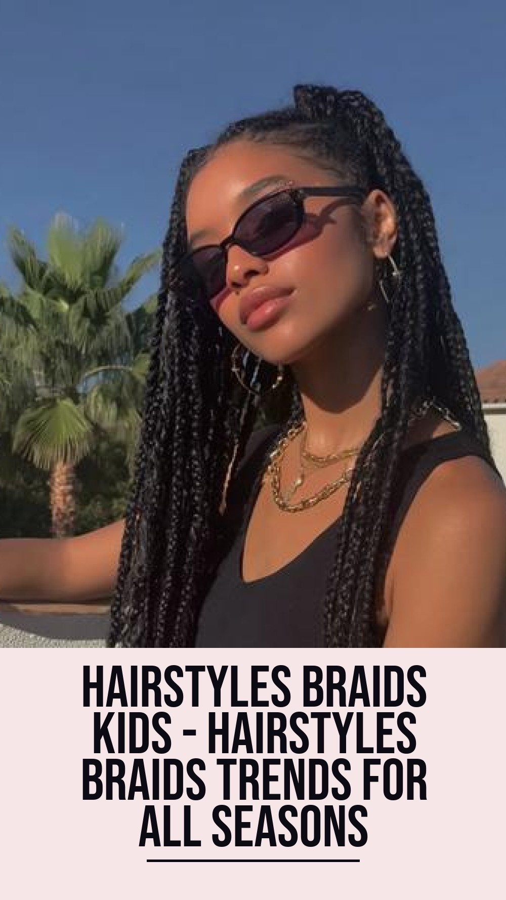 hairstyles braids kids - Hairstyles Braids Trends for All Seasons