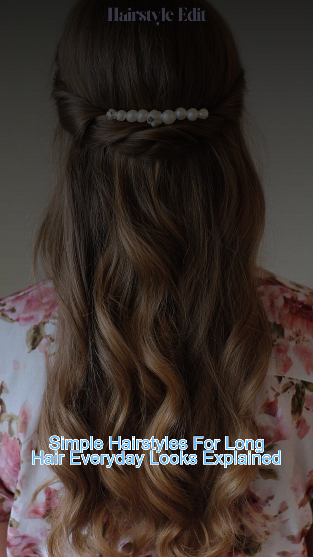 Simple Hairstyles For Long Hair Everyday Looks Explained