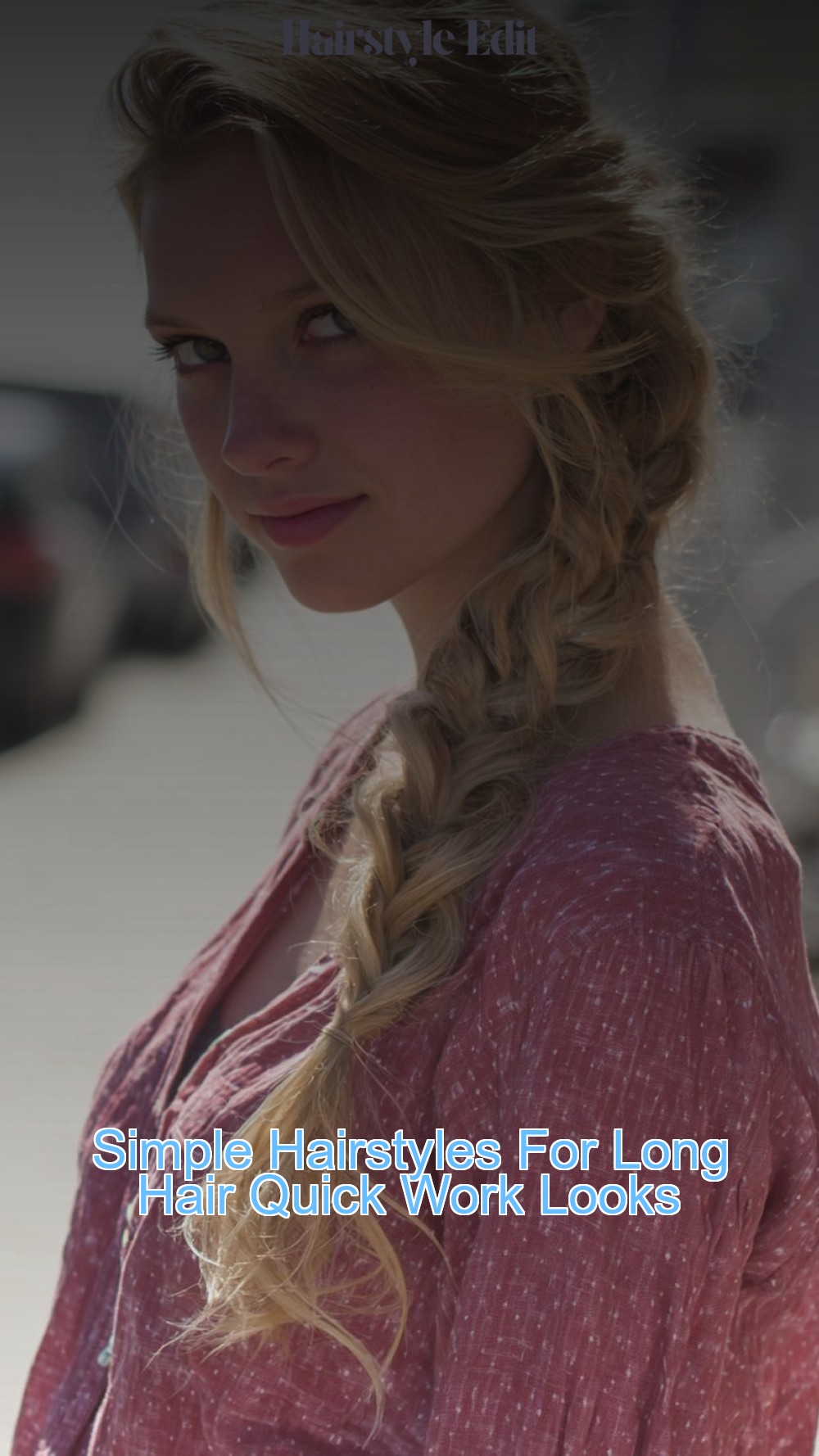 Simple Hairstyles For Long Hair Quick Work Looks